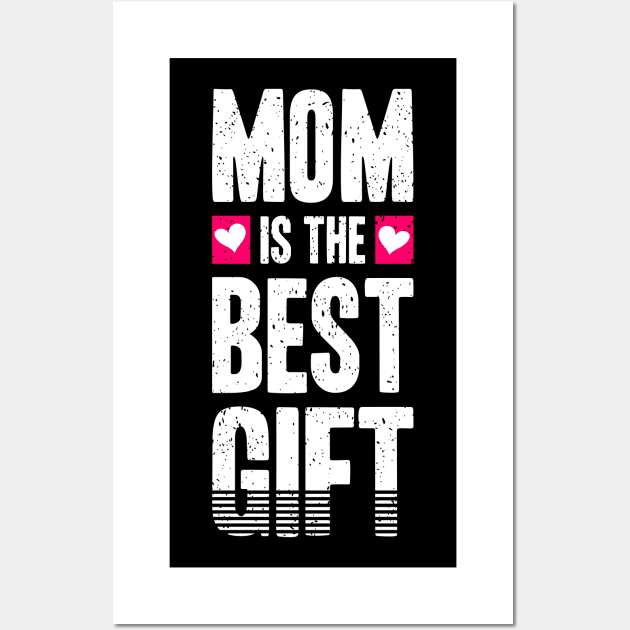 Mom Is The Best Gift Mothers Day Gifts For Women Wall Art by madani04